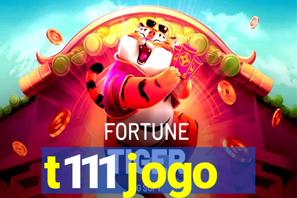 t111 jogo